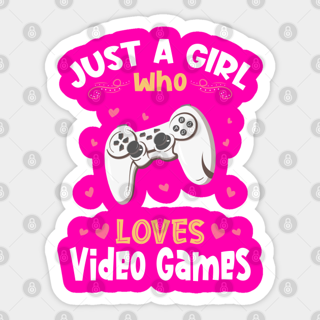 Just a Girl who Loves Video Games Video Gamer Girl Sticker TeePublic